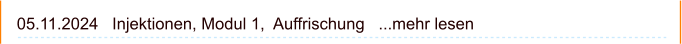 05.11.2024   Injektionen, Modul 1,  Auffrischung   ...mehr lesen