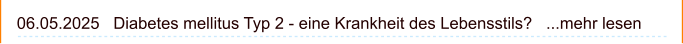 06.05.2025   Diabetes mellitus Typ 2 - eine Krankheit des Lebensstils?   ...mehr lesen