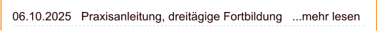 06.10.2025   Praxisanleitung, dreitägige Fortbildung   ...mehr lesen