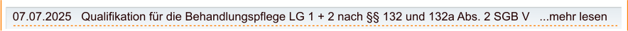 07.07.2025   Qualifikation für die Behandlungspflege LG 1 + 2 nach §§ 132 und 132a Abs. 2 SGB V   ...mehr lesen
