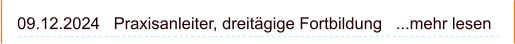 09.12.2024   Praxisanleiter, dreitägige Fortbildung   ...mehr lesen