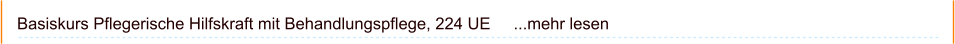 Basiskurs Pflegerische Hilfskraft mit Behandlungspflege, 224 UE     ...mehr lesen