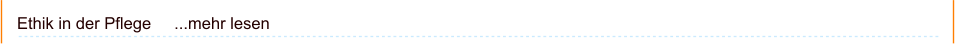 Ethik in der Pflege     ...mehr lesen