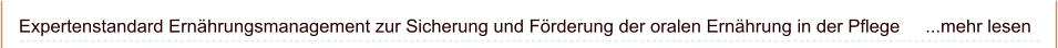 Expertenstandard Ernährungsmanagement zur Sicherung und Förderung der oralen Ernährung in der Pflege     ...mehr lesen
