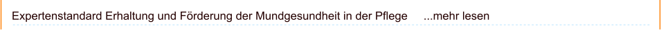 Expertenstandard Erhaltung und Förderung der Mundgesundheit in der Pflege     ...mehr lesen