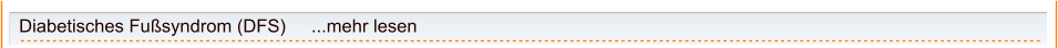 Diabetisches Fußsyndrom (DFS)     ...mehr lesen