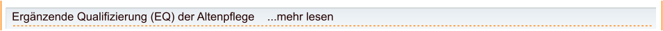 Ergänzende Qualifizierung (EQ) der Altenpflege    ...mehr lesen