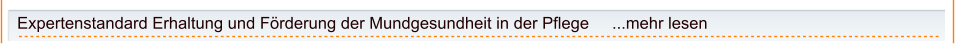 Expertenstandard Erhaltung und Förderung der Mundgesundheit in der Pflege     ...mehr lesen