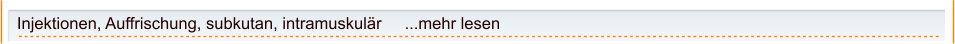 Injektionen, Auffrischung, subkutan, intramuskulär     ...mehr lesen