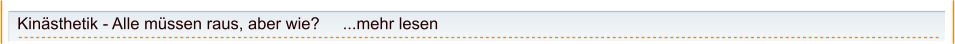 Kinästhetik - Alle müssen raus, aber wie?     ...mehr lesen