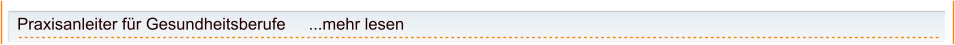 Praxisanleiter für Gesundheitsberufe     ...mehr lesen