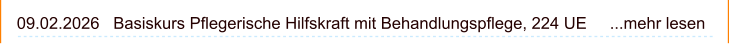 09.02.2026   Basiskurs Pflegerische Hilfskraft mit Behandlungspflege, 224 UE     ...mehr lesen