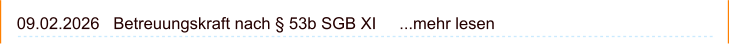 09.02.2026   Betreuungskraft nach § 53b SGB XI     ...mehr lesen