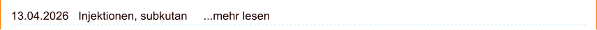 13.04.2026   Injektionen, subkutan     ...mehr lesen