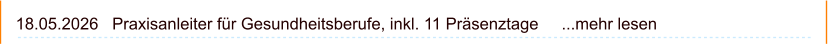 18.05.2026   Praxisanleiter für Gesundheitsberufe, inkl. 11 Präsenztage     ...mehr lesen