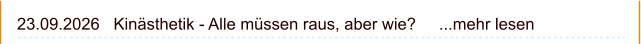 23.09.2026   Kinästhetik - Alle müssen raus, aber wie?     ...mehr lesen