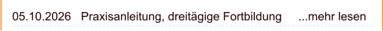 05.10.2026   Praxisanleitung, dreitägige Fortbildung     ...mehr lesen