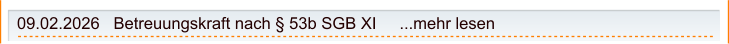 09.02.2026   Betreuungskraft nach § 53b SGB XI     ...mehr lesen