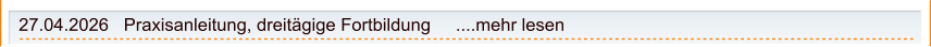 27.04.2026   Praxisanleitung, dreitägige Fortbildung     ....mehr lesen