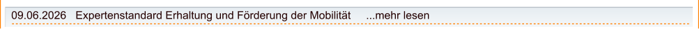 09.06.2026   Expertenstandard Erhaltung und Förderung der Mobilität     ...mehr lesen
