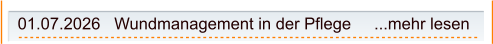 01.07.2026   Wundmanagement in der Pflege     ...mehr lesen