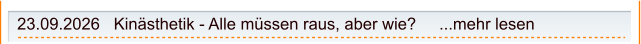 23.09.2026   Kinästhetik - Alle müssen raus, aber wie?     ...mehr lesen