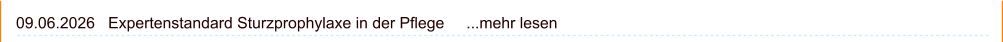 09.06.2026   Expertenstandard Sturzprophylaxe in der Pflege     ...mehr lesen